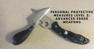 Personal Protective Measures Level 2: Advanced Edged Weapons